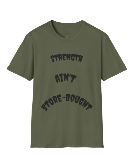 Strength Ain't Store-Bought T-Shirt — "God Built Different" Inspirational Tee
