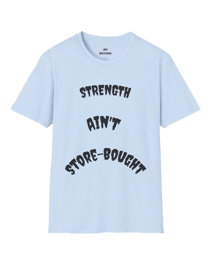 Strength Ain't Store-Bought T-Shirt — "God Built Different" Inspirational Tee