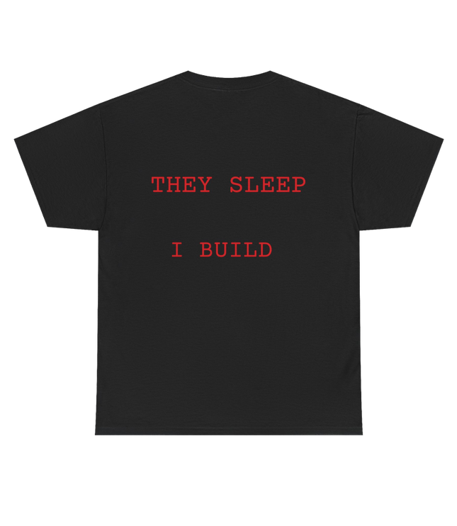 They Sleep I Build T-Shirt | Hustle Grind Streetwear - No Return Apparel