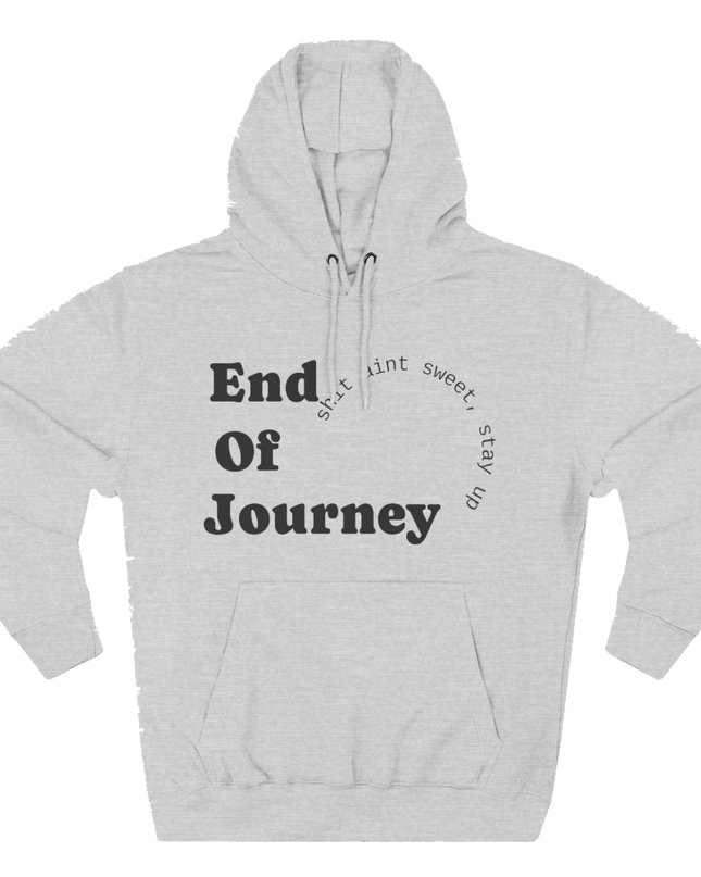 END OF JOURNEY Hoodie — Stay Up, Stay Sharp Edition