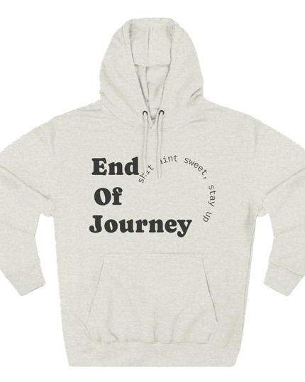 END OF JOURNEY Hoodie — Stay Up, Stay Sharp Edition