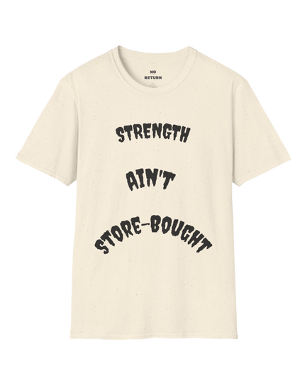 Strength Ain't Store-Bought T-Shirt — "God Built Different" Inspirational Tee
