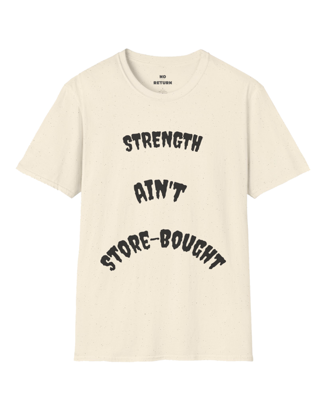 Strength Ain't Store-Bought T-Shirt — "God Built Different" Inspirational Tee