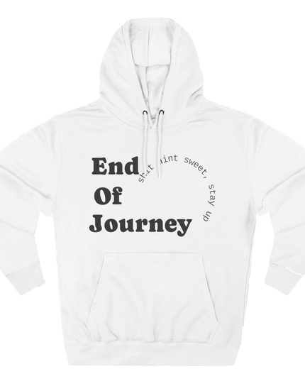 END OF JOURNEY Hoodie — Stay Up, Stay Sharp Edition